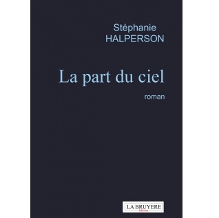La part du ciel de Stephanie Halperson aux éditions La Bruyere