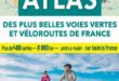 Grand Atlas des plus belles voies vertes et véloroutes de France