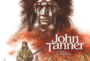 john-tanner-t2-chasseur-hautes-plaines-saskatchewan-glenat