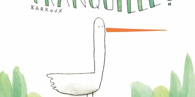 Enfin Tranquille ! – Raconté & Illustré par Barroux