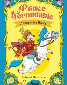 Prince Formidable – L’attaque des Trowls !