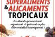 Superaliments & Alicaments Tropicaux : Un Guide Incontournable pour une Alimentation Saine et Durable