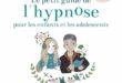 Le petit guide de l’hypnose pour les enfants et les adolescents